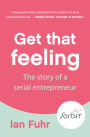 Get That Feeling: The Story of a Serial Entrpreneur