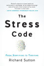The Stress Code: From Surviving to Thriving