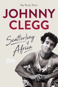 Title: Scatterling of Africa: My Early Years, Author: Johnny Clegg