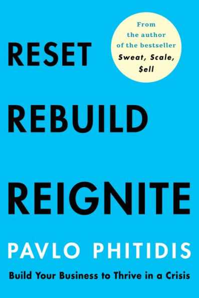 Reset, Rebuild, Reignite: Build Your Business to Thrive in a Crisis