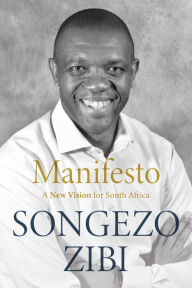Title: Manifesto: A New Vision for South Africa, Author: Songezo Zibi