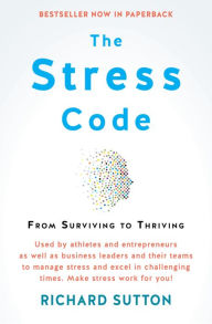 Title: The Stress Code: From Surviving To Thriving, Author: Richard Sutton