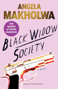 Title: Black Widow Society: A Novel, Author: Angela Makholwa