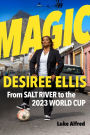 Magic: Desiree Ellis - From Salt River to the 2023 World Cup