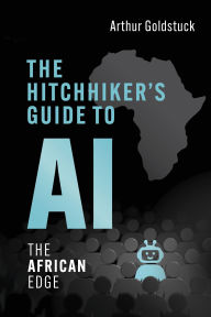 Download free kindle books amazon prime The Hitchhiker's Guide to AI: The African Edge 9781770109605