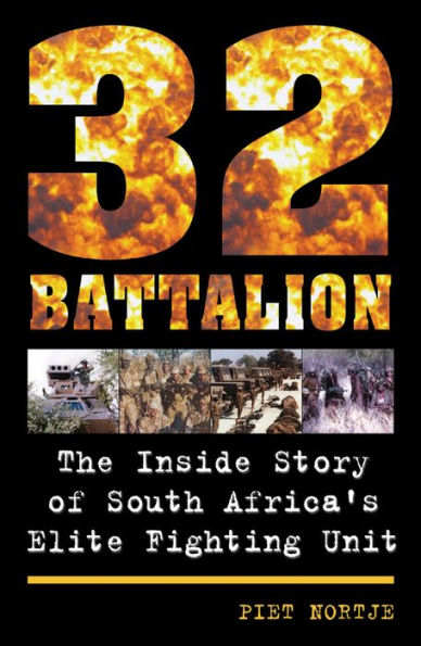 32 Battalion: The Inside Story of South Africa's Elite Fighting Unit