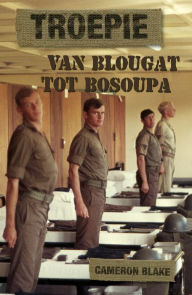 Title: Troepie: Van Blougat tot Bosoupa, Author: Cameron Blake