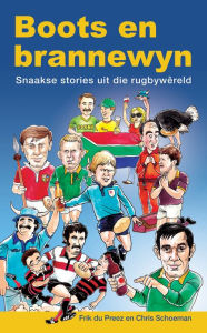 Title: Boots en Brannewyn: Snaakse Stories uit die Rugbywêreld, Author: Frik du Preez