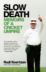 Title: Slow Death: Memoirs of a Cricket Umpire, Author: Rudi Koertzen