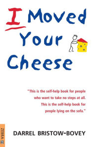 Title: I Moved Your Cheese, Author: Darrel Bristow-Bovey
