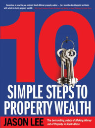Title: 10 Simple Steps to Property Wealth, Author: Jason Lee