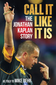 Title: Call It Like It Is: The Jonathan Kaplan Story, Author: Jonathan Kaplan