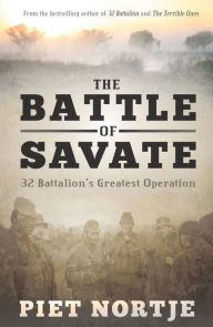Title: The Battle of Savate: 32 Battalion's Greatest Operation, Author: Piet Nortje