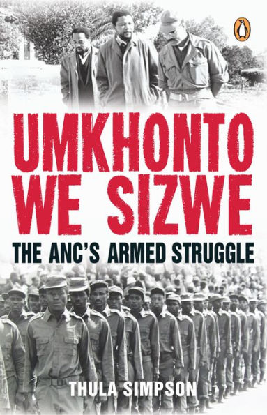 Umkhonto we Sizwe: The ANC's Armed Struggle