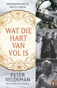 Title: Wat die hart van vol is: Herinneringsreise van 'n fynkok, Author: Peter Veldsman