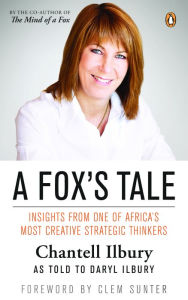 Title: A Fox's Tale: Insights from one of Africa's most creative strategic thinkers, Author: Chantell Ilbury