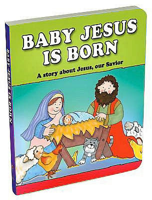 Baby Jesus Is Born: A Story about Jesus, Our Savior by Carolyn Larsen ...