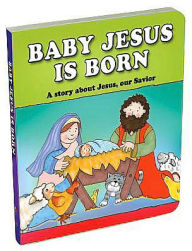 Title: Baby Jesus Is Born: A Story about Jesus, Our Savior, Author: Carolyn Larsen