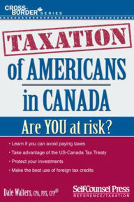 Title: Taxation of Americans in Canada, Author: Dale Walters