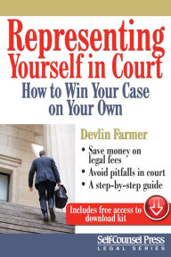 Title: Representing Yourself In Court: How to Win Your Case on Your Own, Author: Devlin Farmer