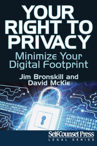 Title: Your Right To Privacy: Minimize Your Digital Footprint, Author: Jim Bronskill