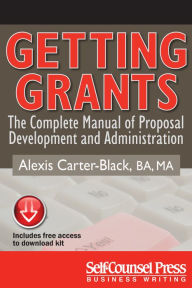 Title: Getting Grants: The Complete Manual of Proposal Development and Administration, Author: Alexis Carter-Black