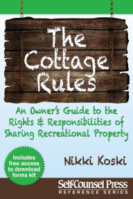 Title: Cottage Rules: Owner's Guide to Sharing Recreational Property, Author: Nikki Koski