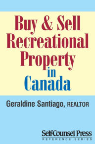 Title: Buy & Sell Recreational Property in Canada, Author: Geraldine Santiago