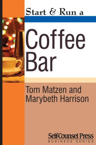 Title: Start & Run a Coffee Bar, Author: Tom Matzen