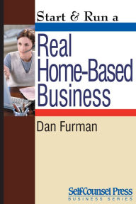 Title: Start & Run a Real Home-Based Business, Author: Dan Furman