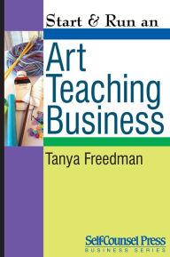 Title: Start & Run an Art Teaching Business, Author: Tanya Freedman