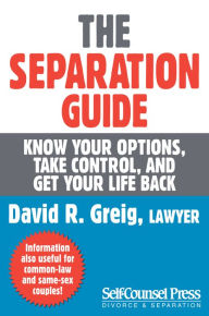 Title: The Separation Guide: Know Your Options, Take Control, and Get Your Life Back, Author: David R. Greig