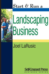 Title: Start & Run a Landscaping Business, Author: Joel LaRusic