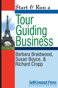 Title: Start & Run a Tour Guiding Business, Author: Barbara Braidwood