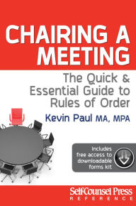 Title: Chairing a Meeting: The Quick and Essential Guide to Rules of Order, Author: Kevin Paul