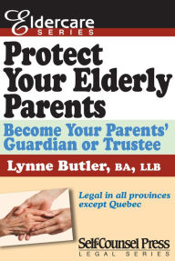 Title: Protect Your Elderly Parents: Become Your Parents' Guardian/Truste, Author: Lynne Butler