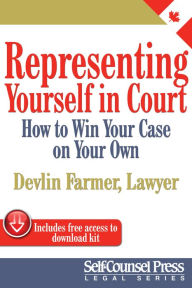 Title: Representing Yourself In Court (CAN): How to Win Your Case on Your Own, Author: Devlin Farmer