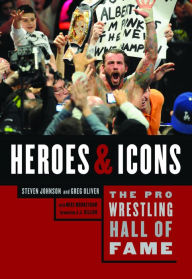 Title: The Pro Wrestling Hall of Fame: Heroes & Icons, Author: Steven Johnson