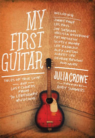 My First Guitar Tales Of True Love And Lost Chords From