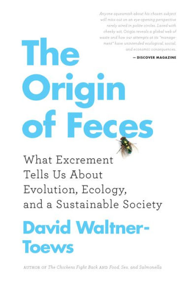 The Origin of Feces: What Excrement Tells Us About Evolution, Ecology, and a Sustainable Society