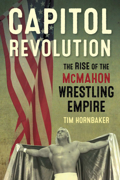 Capitol Revolution: the Rise of McMahon Wrestling Empire