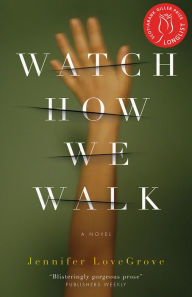 Title: Watch How We Walk, Author: Jennifer LoveGrove