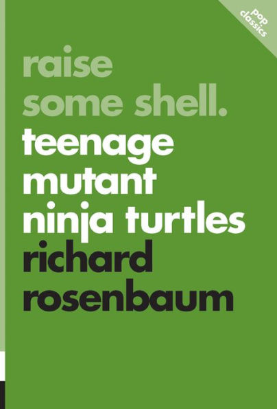 Raise Some Shell: Teenage Mutant Ninja Turtles