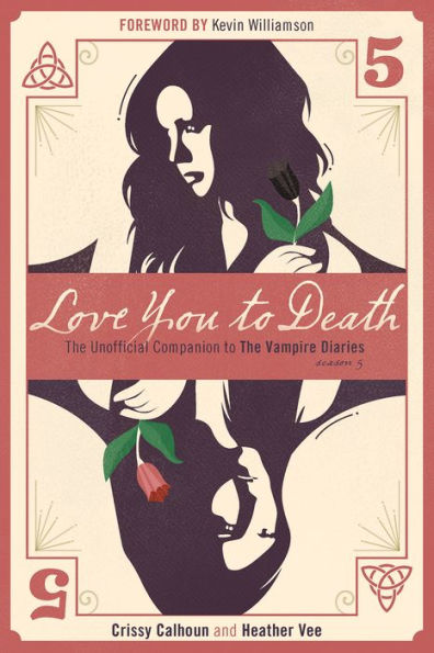 Love You to Death - Season 5: The Unofficial Companion Vampire Diaries