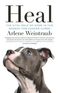 Title: Heal: The Vital Role of Dogs in the Search for Cancer Cures, Author: Arlene Weintraub