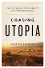 Chasing Utopia: The Future of the Kibbutz in a Divided Israel