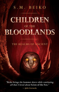 Title: Children of the Bloodlands: The Realms of Ancient, Book 2, Author: S.M. Beiko