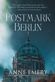 Free downloads ebooks online Postmark Berlin: A Mystery by Anne Emery DJVU 9781770413870 English version