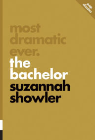 Title: Most Dramatic Ever: The Bachelor, Author: Suzannah Showler