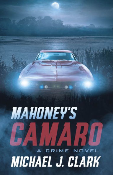 Mahoney's Camaro: A Crime Novel